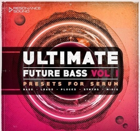 Resonance Sound Ultimate Future Bass for Serum Vol.1 Synth Presets